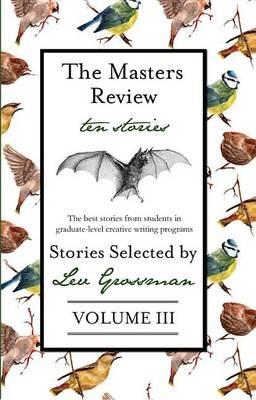 The Masters Review: Stories Selected by Lev Grossman - Lev Grossman - cover