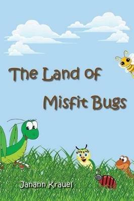 The Land of Misfit Bugs - Janann Krauel - cover