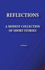 Reflections: A Modest Collection of Short Stories