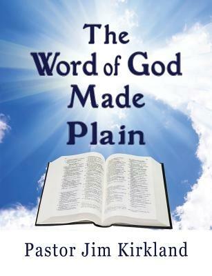 The Word of God Made Plain - Pastor Jim Kirkland - cover
