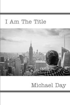 I Am The Title - Michael Day - cover