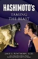 Hashimoto's: Taming the Beast - Janie A Bowthorpe - cover