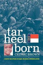 Tar Heel Born: A Native Son Speaks on Race, Religion, & Reconciliation