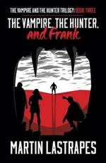 The Vampire, the Hunter, and Frank: Book Three)