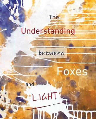 The Understanding Between Foxes and Light - cover