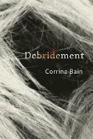 Debridement - Corrina Bain - cover