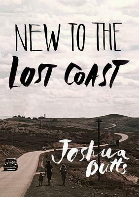 New To The Lost Coast - Joshua Butts - cover