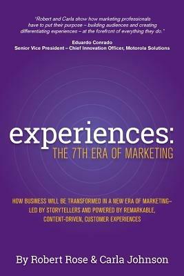 Experiences: The 7th Era of Marketing - Robert Rose,Carla Johnson - cover