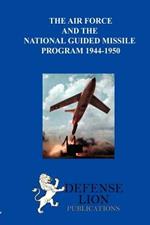 The Air Force and the National Guided Missile Program