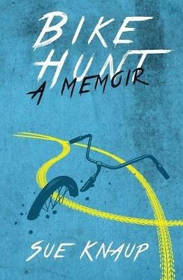 Bike Hunt: A Memoir - Sue Knaup - cover