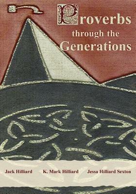 Proverbs Through the Generations - Jack Hilliard,K Mark Hilliard,Jessa Hilliard Sexton - cover