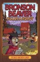 Bronson Beaver Builds a Robot - Teko Bernard - cover
