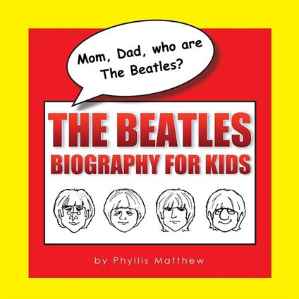 Mom, Dad, who are The Beatles? - Phyllis Matthew - ebook