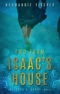Two from Isaac's House: A Story of Promises - Normandie Fischer - cover