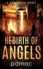 Rebirth of Angels: A Dystopian Novel