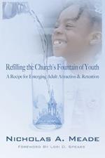 Refilling the Church's Fountain of Youth: A Recipe for Emerging Adult Attraction & Retention