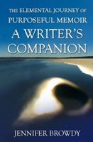 The Elemental Journey of Purposeful Memoir: A Writer's Companion