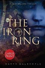 The Iron Ring: A Lizzy Ballard Thriller - Large Print Edition