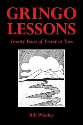 Gringo Lessons: Twenty Years of Terror in Taos - Bill Whaley - cover