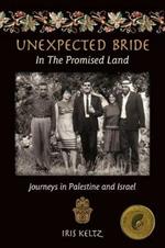 Unexpected Bride in the Promised Land: Journeys in Palestine and Israel