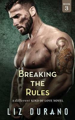 Breaking the Rules: A Different Kind of Love Novel - Liz Durano - cover