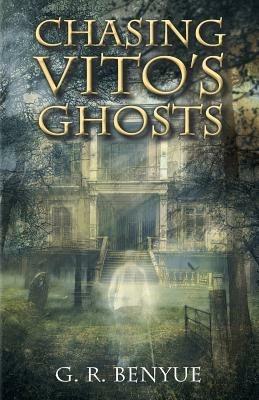 Chasing Vito's Ghosts - G R Benyue - cover