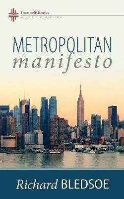 Metropolitan Manifesto: On Being the Counselor to the King in a Pluralistic Empire - Richard Bledsoe - cover