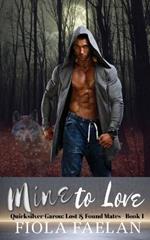 Mine to Love (Quicksilver Garou: Lost and Found Mates Book 1)