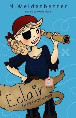 Eclair Goes Geocaching - Michelle Weidenbenner - cover