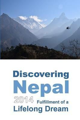 Discovering Nepal 2014: Fulfillment of a Lifelong Dream (Color) - Sandra Zink - cover