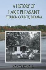 A History of Lake Pleasant: Steuben County, Indiana