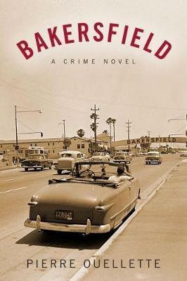 Bakersfield: A Crime Novel - Pierre Ouellette - cover