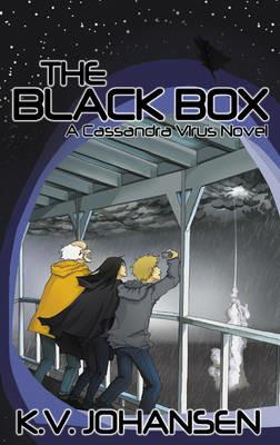 The Black Box: A Cassandra Virus Novel - K.V. Johansen - cover