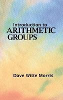 Introduction to Arithmetic Groups - Dave Witte Morris - cover