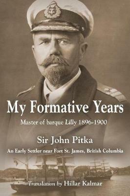 My Formative Years: Master of barque Lilly 1896-1900 - John Pitka - cover