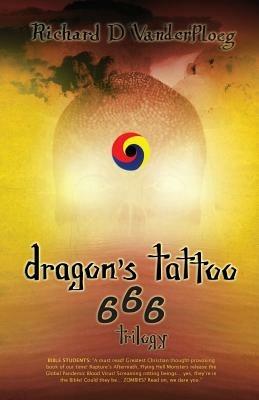 Dragon's Tattoo 666 Trilogy: Rapture's Aftermath, Rocky Mountain Sanctuary, Zombie Plagues - Richard D Vanderploeg - cover