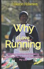 Why I Love Running: Chasing Dreams and Breaking Barriers: The Power of Running in My Life