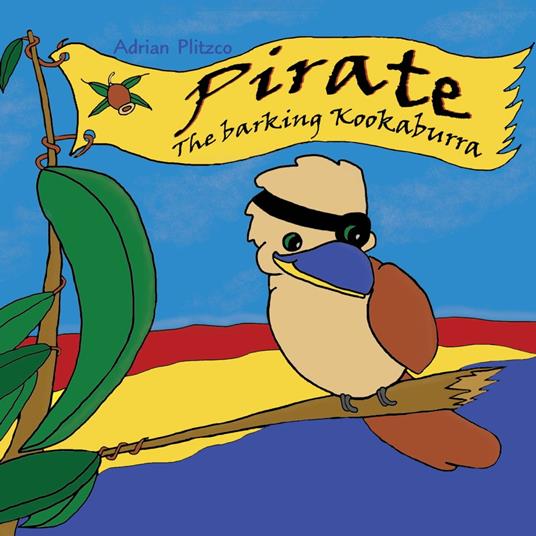 Pirate - The barking Kookaburra