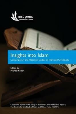 Insights into Islam: Contemporary and Historical Studies on Islam and Christianity. Occasional Papers in the Study of Islam and Other Faiths No.3 (2012) - cover