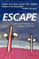 Escape: An anthology of short stories