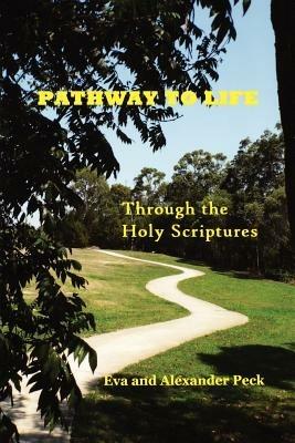 Pathway to Life: Through the Holy Scriptures - Eva Peck,Alexander Peck - cover
