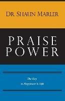 Praise Power: The Key to Happiness in Life - Shaun Marler - cover