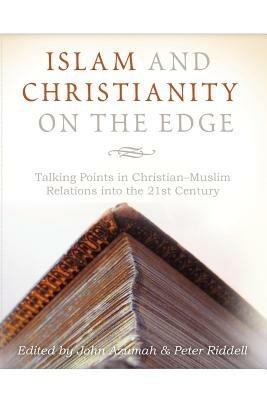 Islam and Christianity on the Edge: Talking Points in Christian-Muslim Relations into the 21st Century - cover