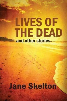 Lives of the Dead and other stories - Jane Skelton - cover