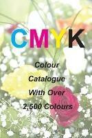 CMYK Quick Pick Colour Catalogue with Over 2500 Colours - Ian James Keir - cover