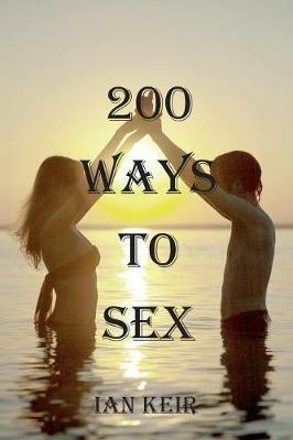 200 Ways to Sex - Ian J Keir - cover