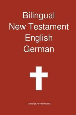 Bilingual New Testament, English - German - Transcripture International - cover