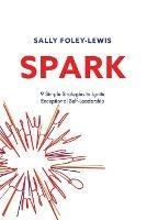 Spark: 9 Simple Strategies to Ignite Exceptional Self-Leadership - Sally Foley-Lewis - cover