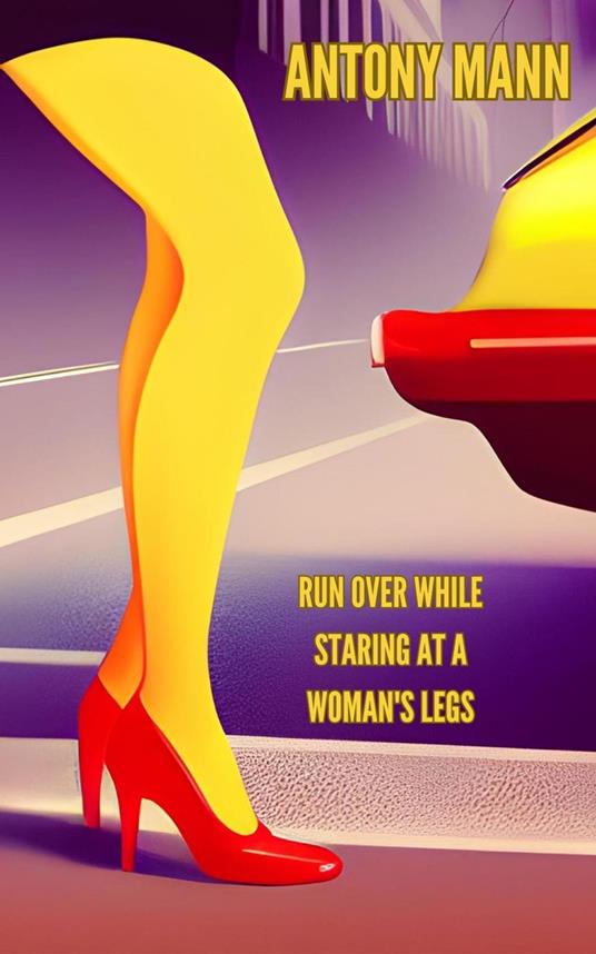 Run Over While Staring At A Woman's Legs