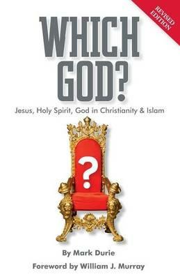 Which God? Jesus, Holy Spirit, God in Christianity and Islam - Mark Durie - cover